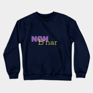 Non Binary (and so freaking proud of it) Crewneck Sweatshirt